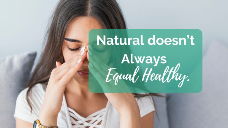 Natural doesn’t always equal healthy.
