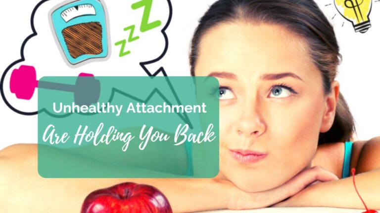 Unhealthy Attachment Are Holding You Back