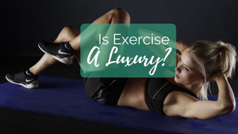 Is Exercise A Luxury?